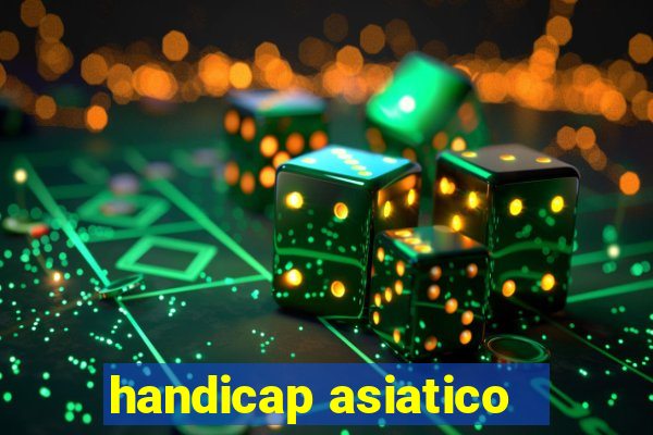 handicap asiatico - 1